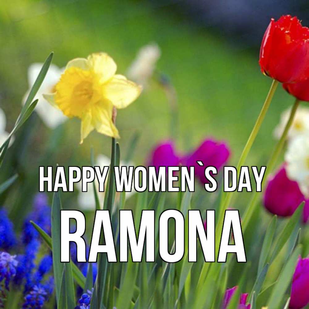 Greetings card с именем, Ramona happy women`s day международный женский день 3 Greetings with text for free download 